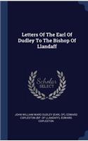 Letters Of The Earl Of Dudley To The Bishop Of Llandaff