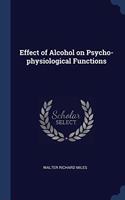 EFFECT OF ALCOHOL ON PSYCHO-PHYSIOLOGICA