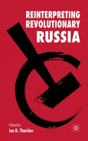 Reinterpreting Revolutionary Russia