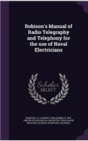 Robison's Manual of Radio Telegraphy and Telephony for the use of Naval Electricians