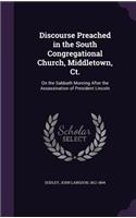 Discourse Preached in the South Congregational Church, Middletown, Ct.