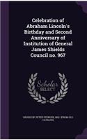 Celebration of Abraham Lincoln's Birthday and Second Anniversary of Institution of General James Shields Council no. 967