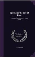 Epochs in the Life of Paul