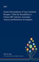 Genetic Polymorphisms of Type I Interferon Receptor 1 Affect the Susceptibility to Chronic Hbv Infection: Association Analysis and Mechanistic Investigation(English)