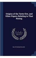 Origins of the 'forty-Five, and Other Papers Relating to That Rising;