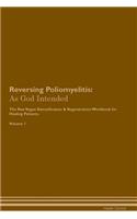 Reversing Poliomyelitis: As God Intended The Raw Vegan Plant-Based Detoxification & Regeneration Workbook for Healing Patients. Volume 1