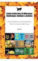 Cattle Collie Dog 20 Milestone Challenges: Outdoor & Activity Cattle Collie Dog Milestones for Memorable Moments, Outdoor Fun, Socialization, Agility, Training Volume 3