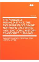 The Knoxville Mining District, the McLaughlin Gold Mine, Northern California, 1978-2002