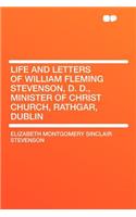 Life and Letters of William Fleming Stevenson, D. D., Minister of Christ Church, Rathgar, Dublin
