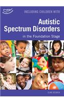 Including Children with Autistic Spectrum Disorders in the Foundation Stage