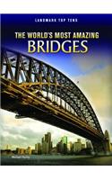 World's Most Amazing Bridges
