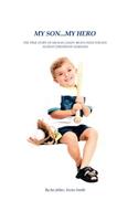 My Son... My Hero: The True Story of Michael James' Brave Fight Against Childhood Leukemia