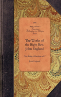 Works of the Right Rev. John England: First Bishop of Charleston Vol. 7