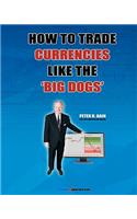 How To Trade Currencies Like The 'Big Dogs'