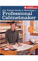 Jim Tolpin's Guide to Becoming a Professional Cabinetmaker