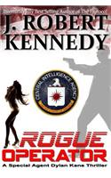 Rogue Operator: A Special Agent Dylan Kane Thriller Book #1(1 Special Agent Dylan Kane Thrillers)