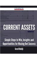 Current Assets - Simple Steps to Win, Insights and Opportunities for Maxing Out Success