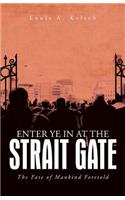 Enter Ye in at the Strait Gate