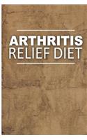 Arthritis Relief Diet - Yummy Recipe Ideas: Healthy Anti-Inflammatory Recipes for Natural Pain Relief