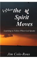When the Spirit Moves