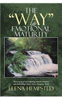 "Way" to Emotional Maturity: The process of surrendering natural emotions and embracing Christ's heart-changing Truth