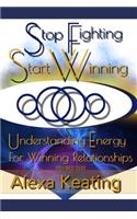 Stop Fighting Start Winning