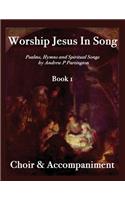 Worship Jesus In Song Choir & Accompaniment