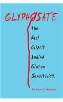 GLYPHOSATE, the Real Culprit behind Gluten Sensitivity