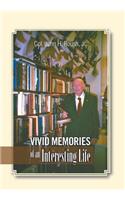 Vivid Memories of an Interesting Life