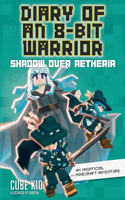 Diary of an 8-Bit Warrior: Shadow Over Aetheria: Volume 7 An Unofficial Minecraft Adventure(Diary of an 8-Bit Warrior)
