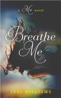 Breath Me: A 'Me' Novel