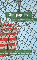 Sin papeles: trascendiendo fronteras(Spanish)