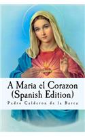 A Maria el Corazon (Spanish Edition)