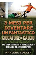 3 MESI PER DIVENTARE Un FANTASTICO GIOCATORE DI CALCIO