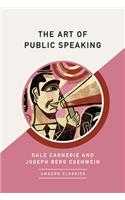 The Art of Public Speaking (Amazonclassics Edition)
