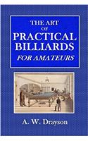 The Art of Practical Billiards: For Amateurs