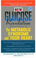 The New Glucose Revolution Pocket Guide to the Metabolic Syndrome and Your Heart
