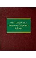 White Collar Crime: Business and Regulatory Offenses