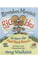 Brendon Mouse's Big Idea to Save the Bad Bird Bunch