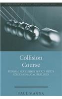 Collision Course: Federal Education Policy Meets State and Local Realities(Public Affairs and Policy Administration Series)