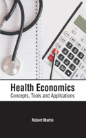 Health Economics: Concepts, Tools and Applications