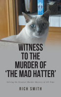 Witness to the Murder of 'the Mad Hatter'