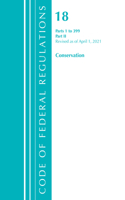 Code of Federal Regulations, Title 18 Conservation of Power and Water Resources 1-399, Revised as of April 1, 2021: Part 2(Code of Federal Regulations, Title 18 Conservation of Power and Water Resources)