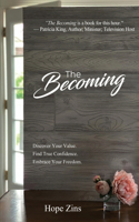 Becoming; Discover Your Value. Find True Confidence. Embrace Your Freedom.