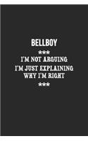 I'm Not Arguing I'm Just Explaining Why I'm Right Bellboy Notebook
