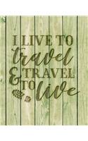 I Live To Travel & Travel To Live