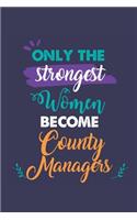 Only the Strongest Women Become County Managers