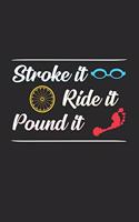 Stroke it ride it pound it