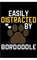 Easily Distracted by Bordoodle: Cool Bordoodle Dog Journal Notebook Bordoodle Puppy Lover Diary Gifts Funny Bordoodle Dogs Notebook Bordoodle Owner Gifts
