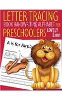 Letter Tracing Book Handwriting Alphabet for Preschoolers Lovely Lion: Letter Tracing Book -Practice for Kids - Ages 3+ - Alphabet Writing Practice - Handwriting Workbook - Kindergarten - toddler - Lovely Lion